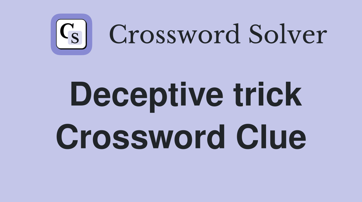Solve Deceptive Trick Crossword Clue: 4-Letter Answer